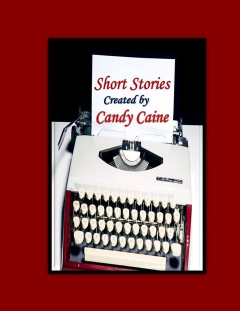 Short Stories Created by Candy Caine(Kobo/電子書)