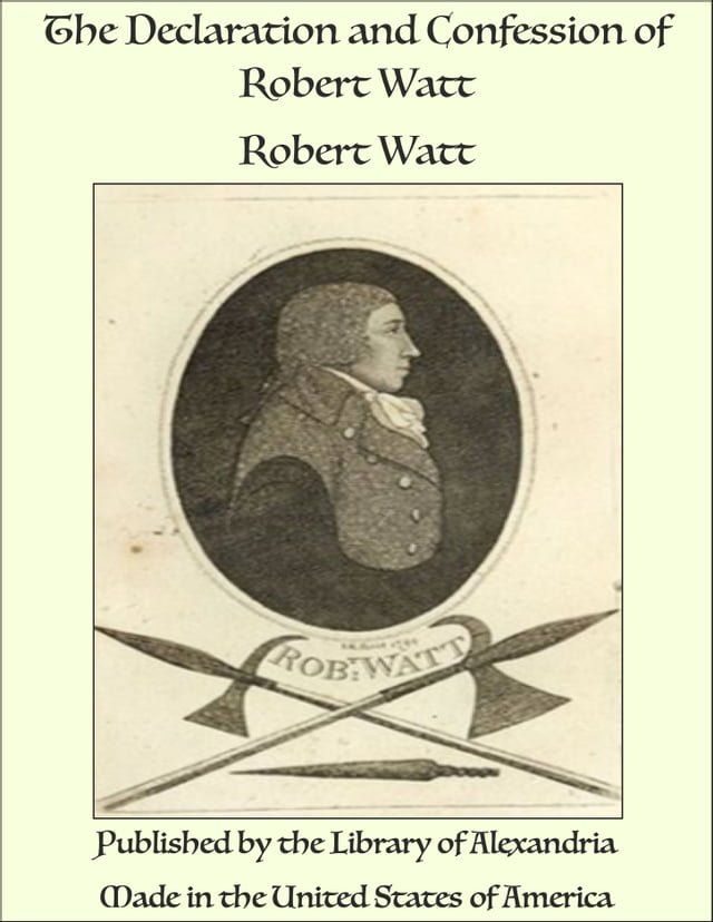  The Declaration and Confession of Robert Watt(Kobo/電子書)