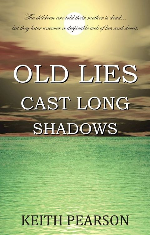 Old Lies Cast Long Shadows(Kobo/電子書)