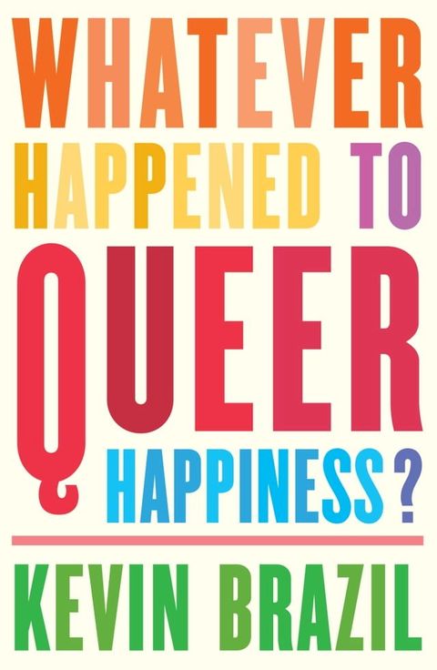 Whatever Happened To Queer Happiness?(Kobo/電子書)