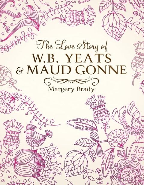 The Love Story Of W.B. Yeats & Maud Gonne(Kobo/電子書)