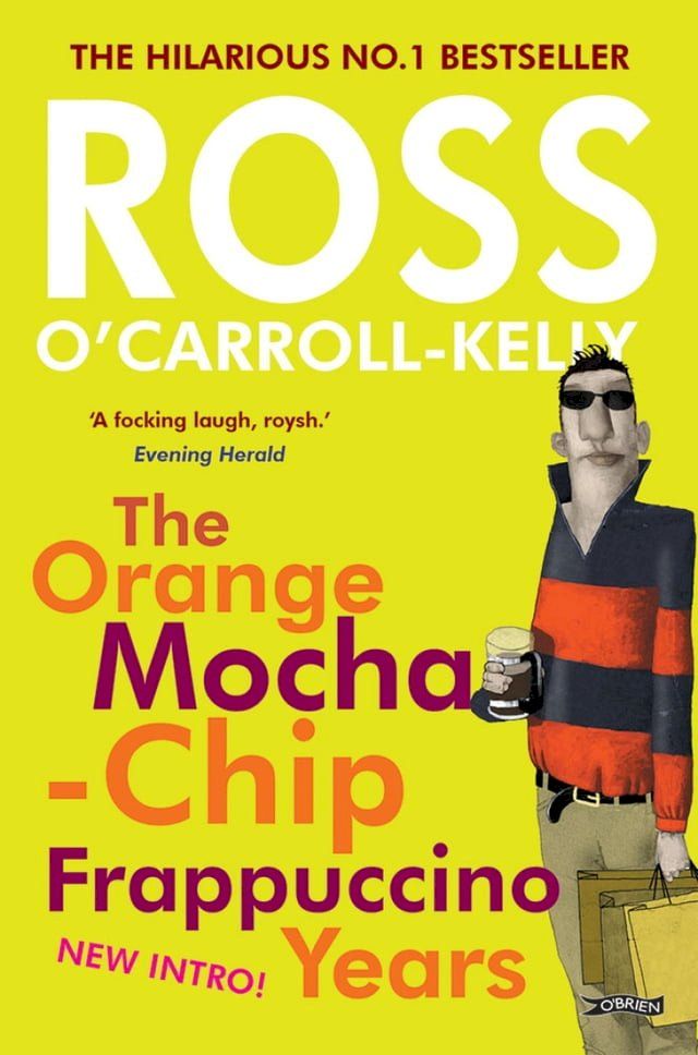  Ross O'Carroll-Kelly: The Orange Mocha-Chip Frappuccino Years(Kobo/電子書)