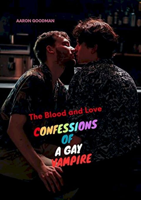 The Blood and Love: Confessions of a Gay Vampire (English Edition)(Kobo/電子書)