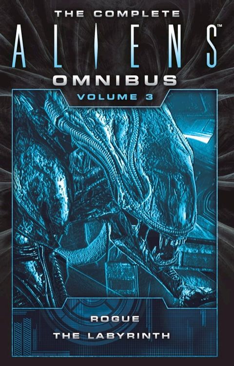 The Complete Aliens Omnibus: Volume Three (Rogue, The Labyrinth)(Kobo/電子書)