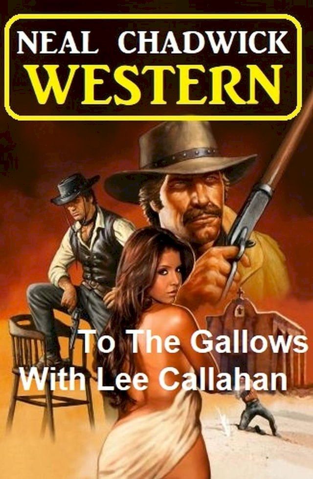  To The Gallows With Lee Callahan: Western(Kobo/電子書)