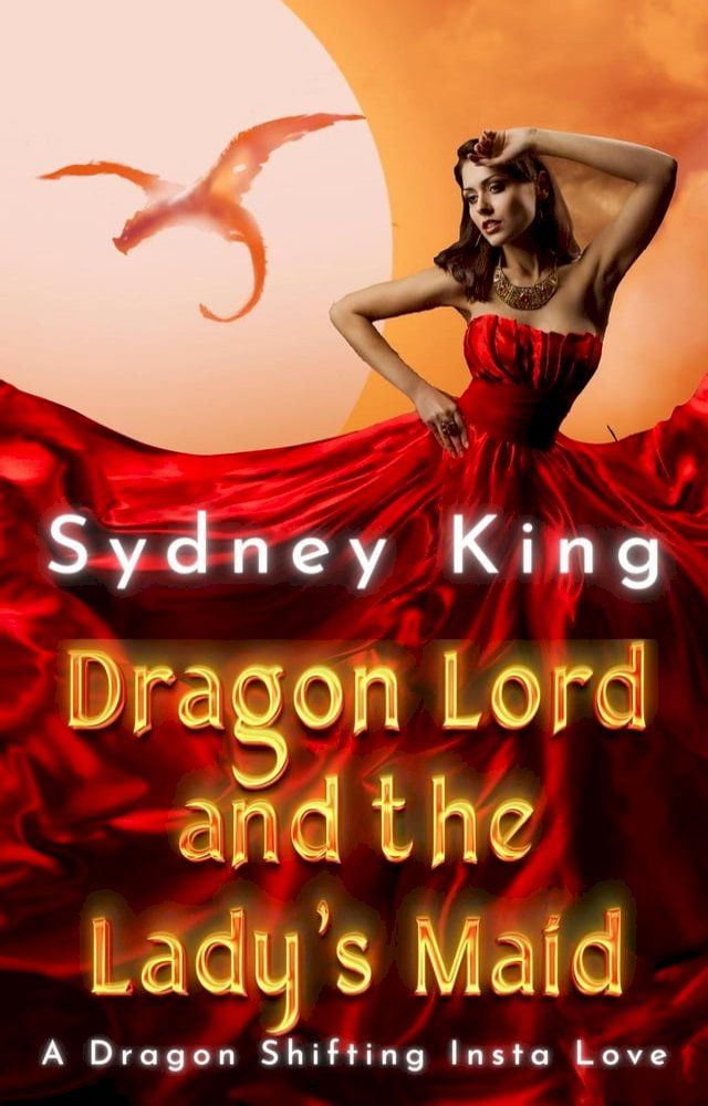  Dragon Lord and the Lady's Maid - A Dragon Shifting Insta Love(Kobo/電子書)