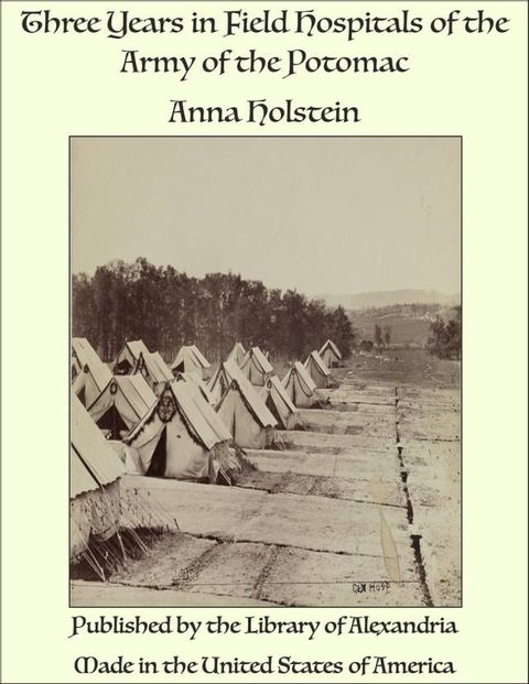 Three Years in Field Hospitals of the Army of the Potomac(Kobo/電子書)