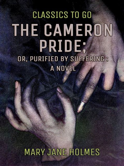 The Cameron Pride, or, Purified by Suffering(Kobo/電子書)