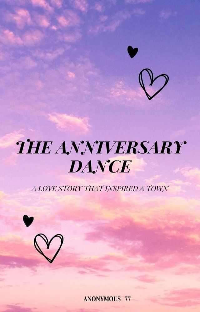  The Anniversary Dance - A Love Story That Inspired a Town(Kobo/電子書)