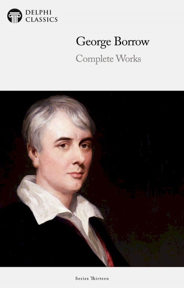  Delphi Complete Works of George Borrow (Illustrated)(Kobo/電子書)