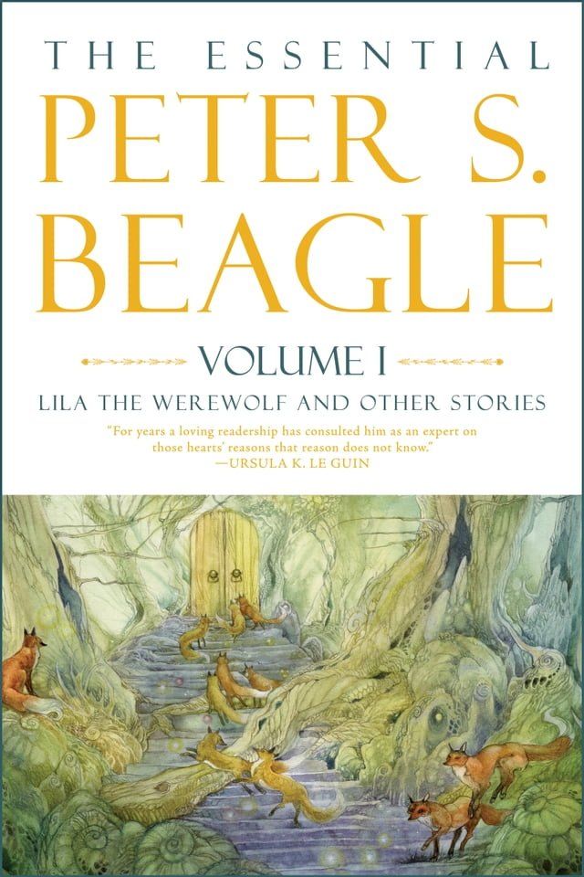  The Essential Peter S. Beagle, Volume 1: Lila the Werewolf and Other Stories(Kobo/電子書)