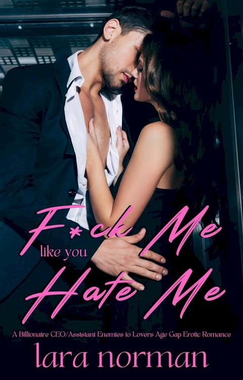 F*ck Me Like You Hate Me(Kobo/電子書)