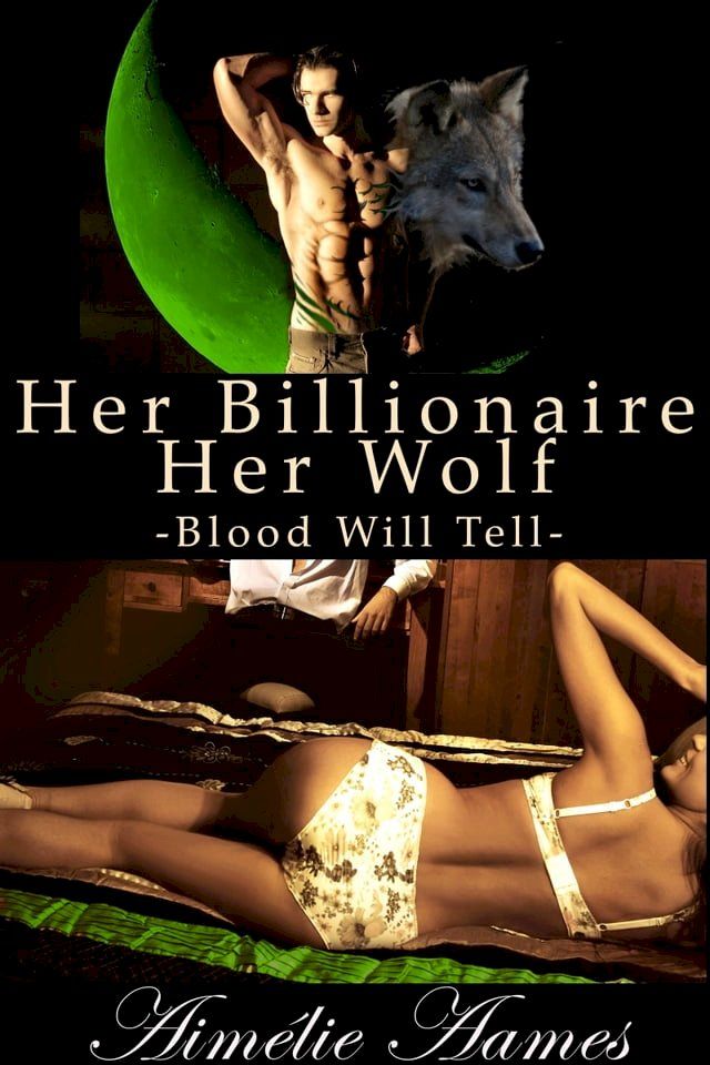  Her Billionaire, Her Wolf--Blood Will Tell(Kobo/電子書)