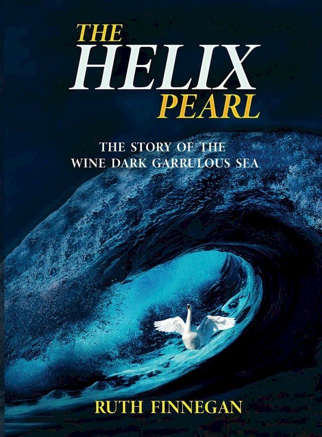  The Helix Pearl The Story of the Wine-Dark Garrulous Sea(Kobo/電子書)