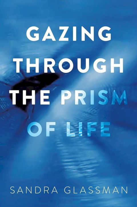 Gazing Through the Prism of Life(Kobo/電子書)