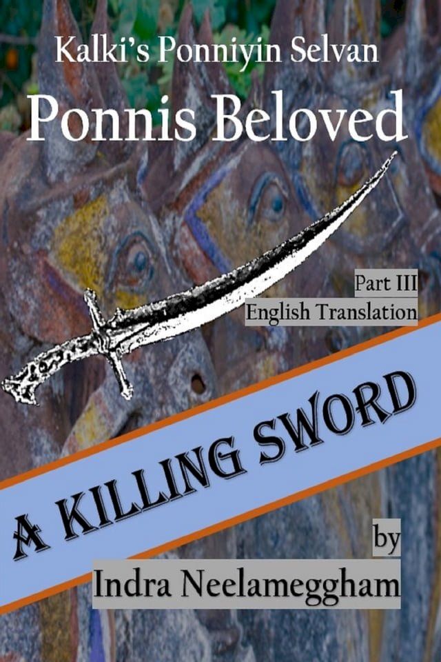  A Killing Sword Ponni's Beloved Part III by Indra Neelameggham(Kobo/電子書)