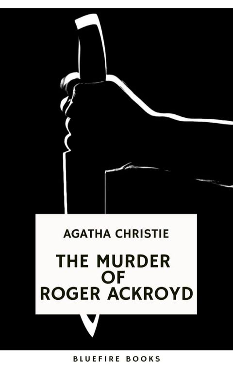 The Murder of Roger Ackroyd: An Unforgettable Classic Mystery eBook(Kobo/電子書)