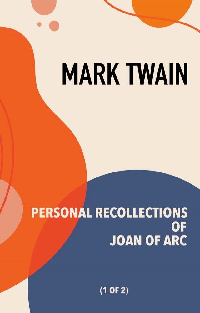  Personal Recollections of Joan of Arc: Vol. 1 of 2(Kobo/電子書)