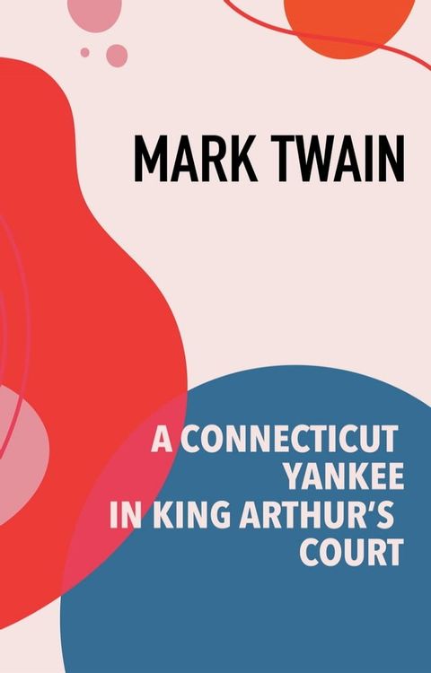 A Connecticut Yankee in King Arthur's Court(Kobo/電子書)