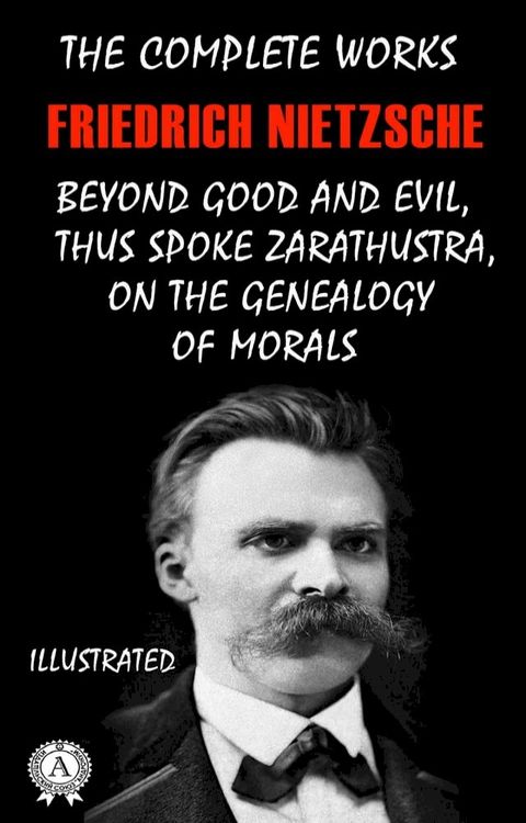 The Complete Works of Friedrich Nietzsche. Illustrated(Kobo/電子書)