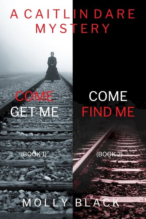 Caitlin Dare FBI Suspense Thriller Bundle: Come Get Me (#1) and Come Find Me (#2)(Kobo/電子書)