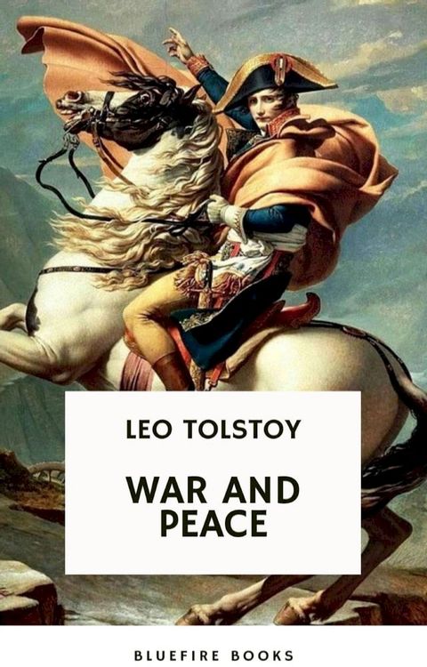 War and Peace: Leo Tolstoy's Epic Masterpiece of Love, Intrigue, and the Human Spirit(Kobo/電子書)