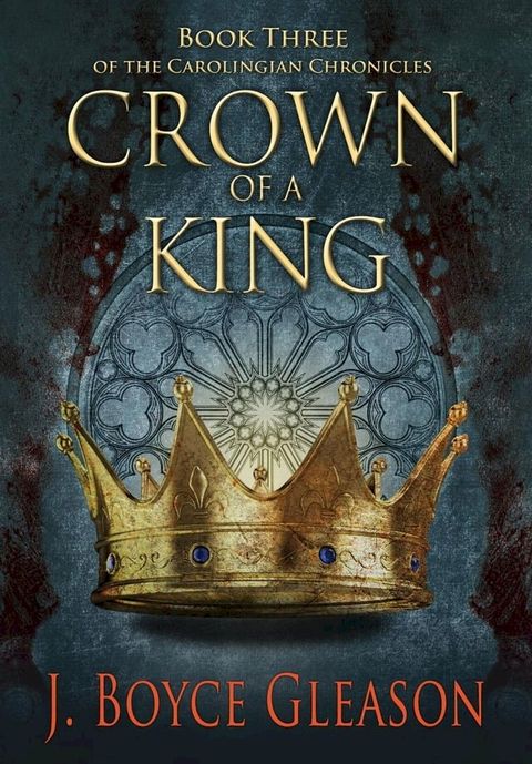 Crown of a King, Book Three of The Carolingian Chronicles(Kobo/電子書)