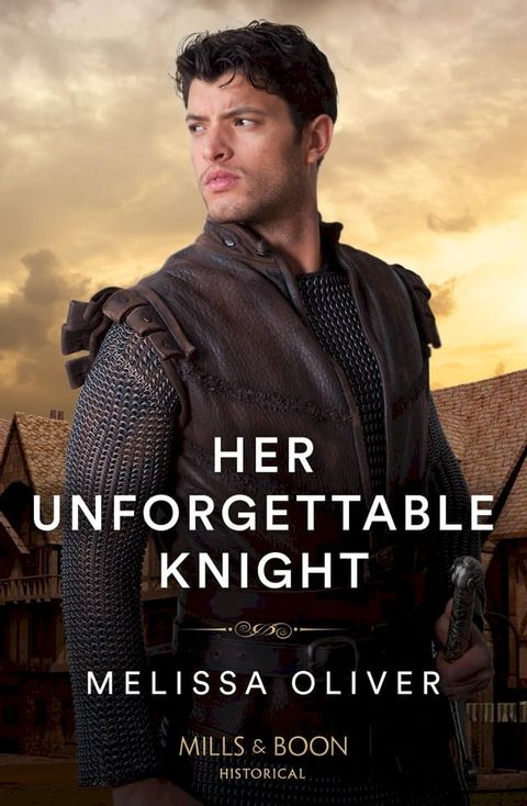 Her Unforgettable Knight (Protectors of the Crown, Book 3) (Mills & Boon Historical)(Kobo/電子書)