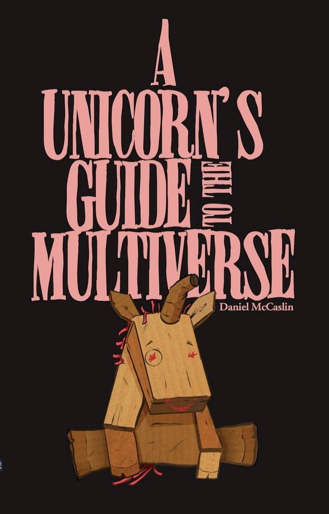  A Unicorn's Guide to the Multiverse(Kobo/電子書)