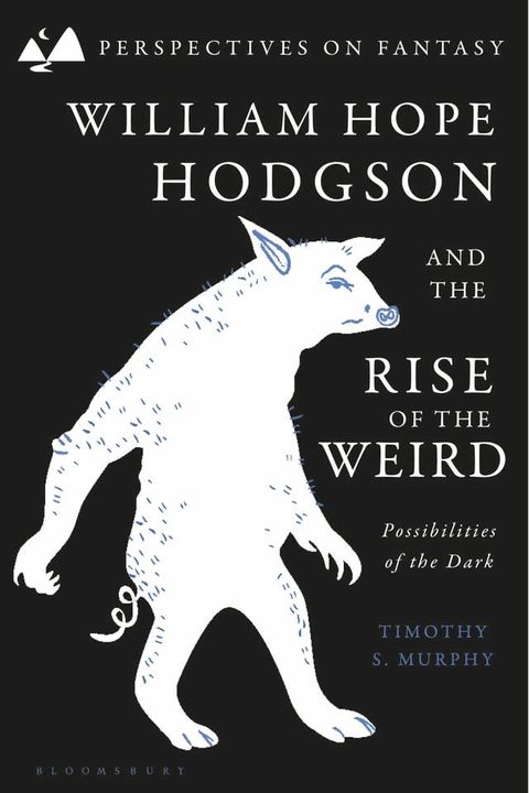 William Hope Hodgson and the Rise of the Weird(Kobo/電子書)