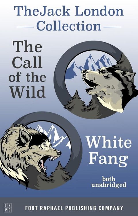 The Jack London Collection - Call of the Wild and White Fang - Unabridged(Kobo/電子書)