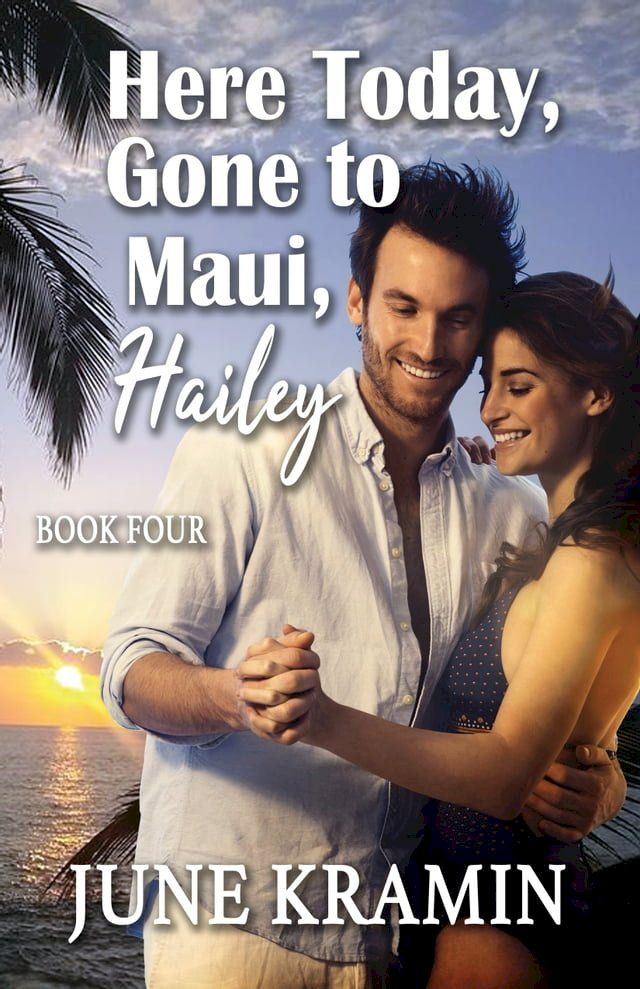  Here Today, Gone to Maui, Hailey(Kobo/電子書)