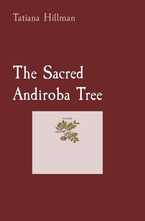 The Sacred Andiroba Tree(Kobo/電子書)