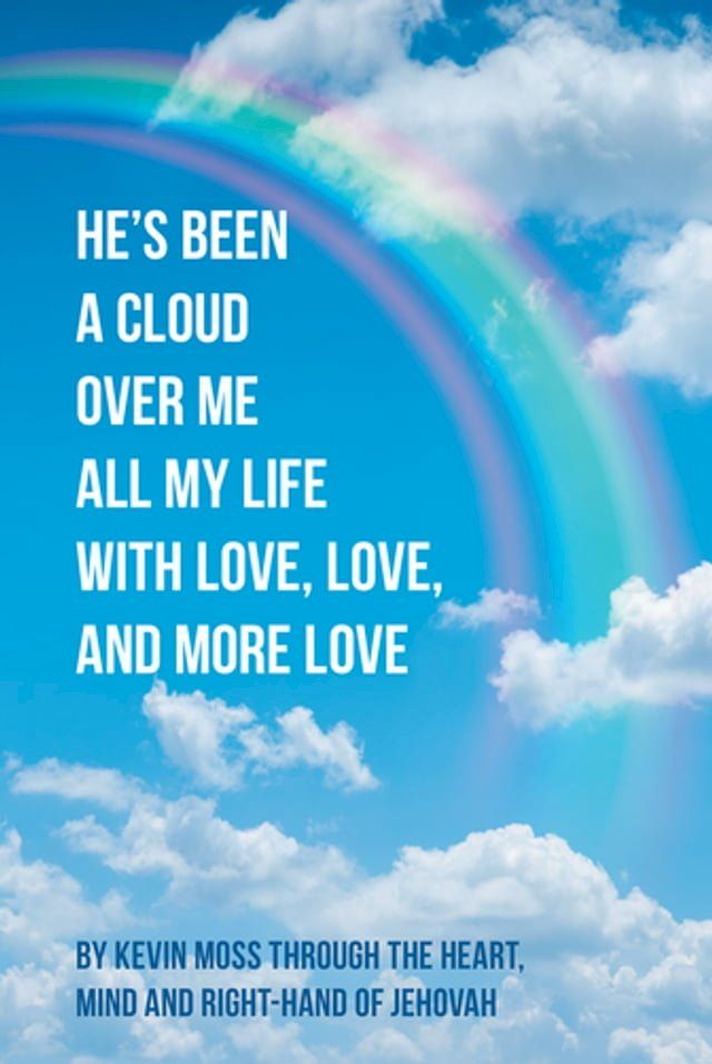  He's Been a Cloud over Me All My Life with Love, Love, and More Love(Kobo/電子書)