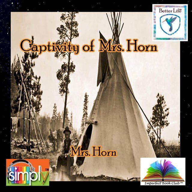  Captivity of Mrs. Horn told by a White Woman Captured by Indians(Kobo/電子書)