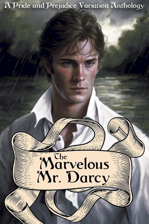 The Marvelous Mr. Darcy: A Pride and Prejudice Variation Anthology(Kobo/電子書)