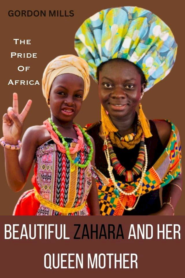  The Pride of Africa: Beautiful Zahara and her Queen Mother(Kobo/電子書)