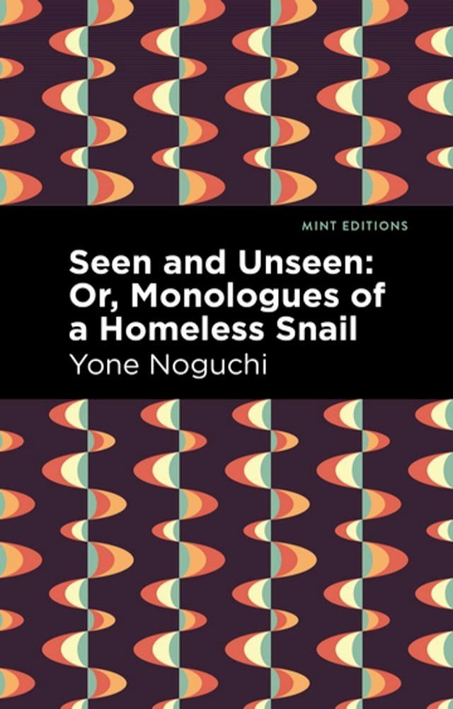  Seen and Unseen: Or, Monologues of a Homeless Snail(Kobo/電子書)