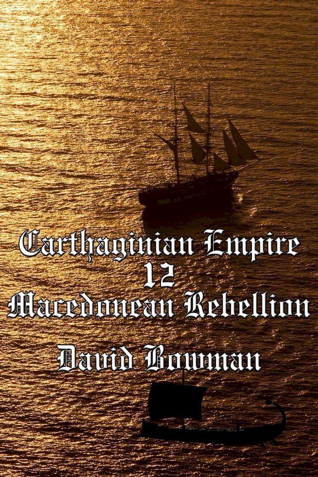  Carthaginian Empire Episode 12 - Macedonean Rebellion(Kobo/電子書)