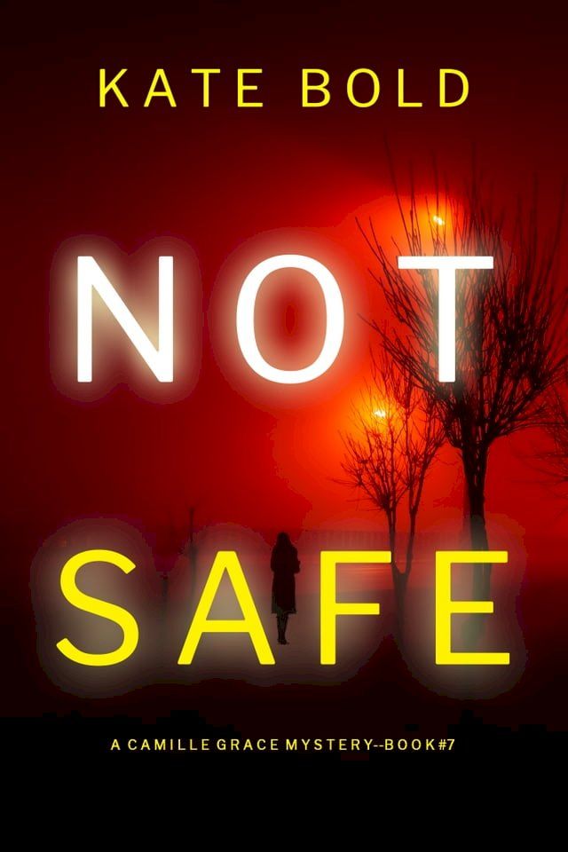  Not Safe (A Camille Grace FBI Suspense Thriller—Book 7)(Kobo/電子書)