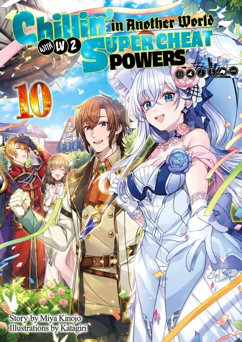 Chillin’ in Another World with Level 2 Super Cheat Powers: Volume 10 (Light Novel)(Kobo/電子書)