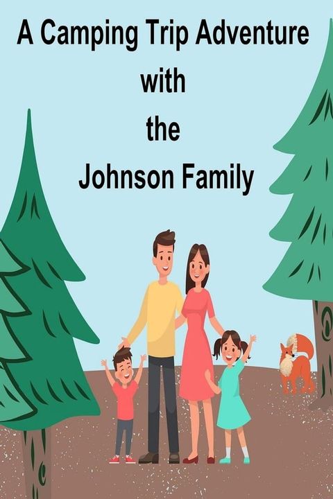 A Camping Trip Adventure with the Johnson Family(Kobo/電子書)