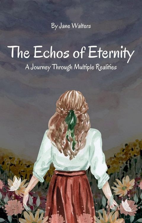 The Echoes of Eternity: A Journey Through Multiple Realities(Kobo/電子書)