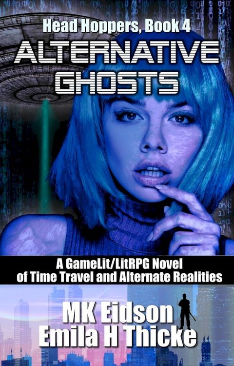 Alternative Ghosts: A GameLit/LitRPG Novel of Time Travel and Alternate Realities(Kobo/電子書)