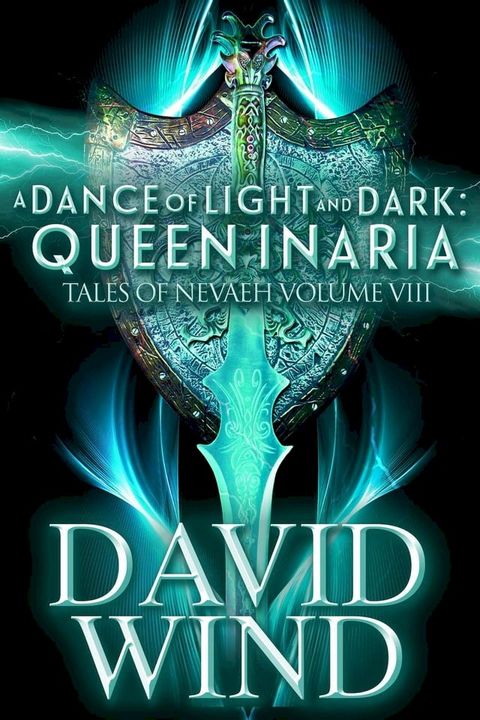 A Dance of Light and Dark: Queen Inaria, Tales of Nevaeh, Vol. VIII(Kobo/電子書)