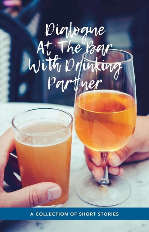 Dialogue At The Bar With Drinking Partner(Kobo/電子書)