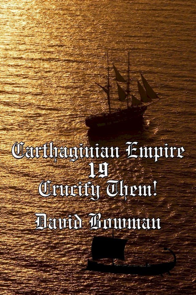  Carthaginian Empire Episode 19 - Crucify Them!(Kobo/電子書)