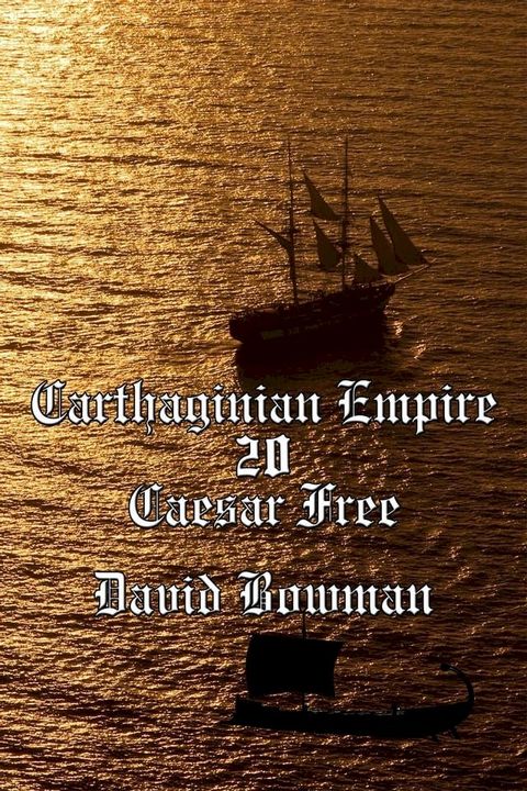 Carthaginian Empire Episode 20 - Caesar Free(Kobo/電子書)