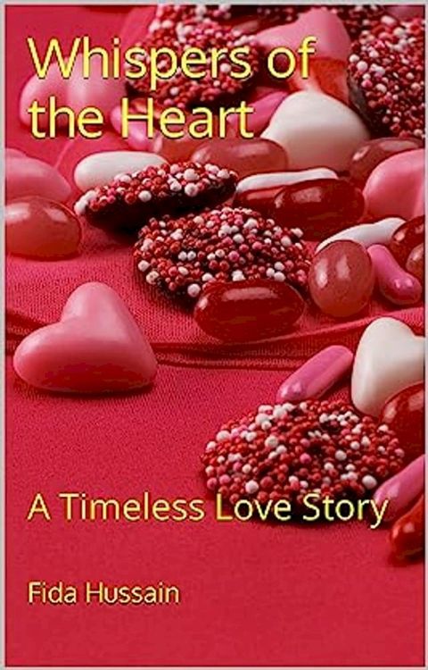 Whispers of the Heart: A Timeless Love Story by Fida Hussain (Author)(Kobo/電子書)