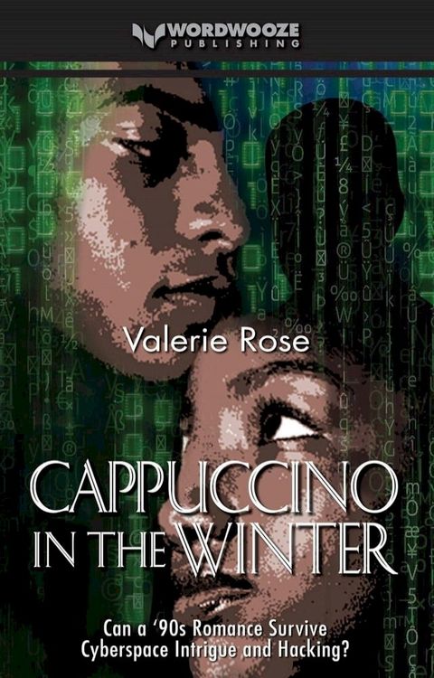 Cappuccino in the Winter: Can a ’90s Romance Survive Cyberspace Intrigue and Hacking?(Kobo/電子書)